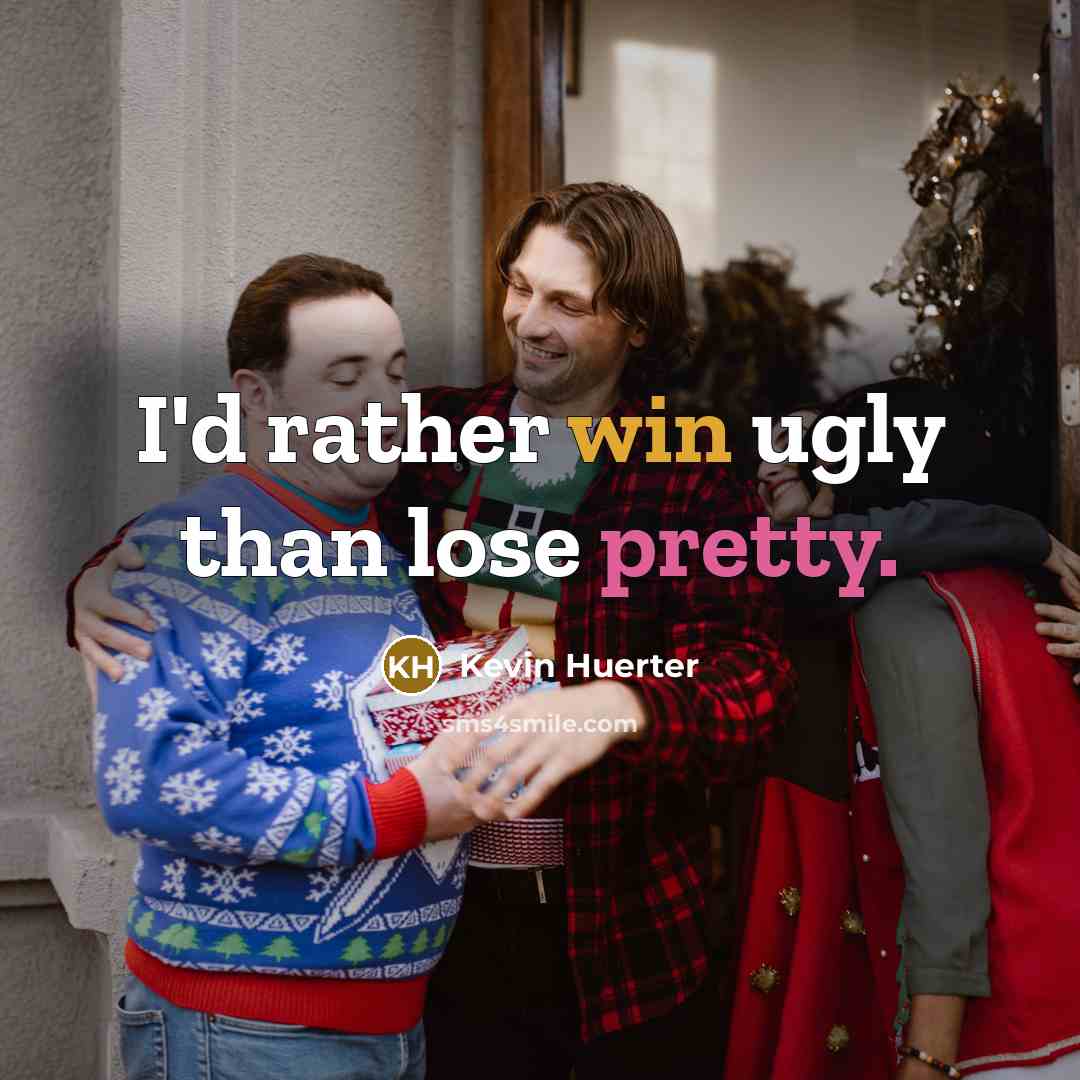 “I'd rather win ugly than lose pretty.…” quote by Kevin Huerter