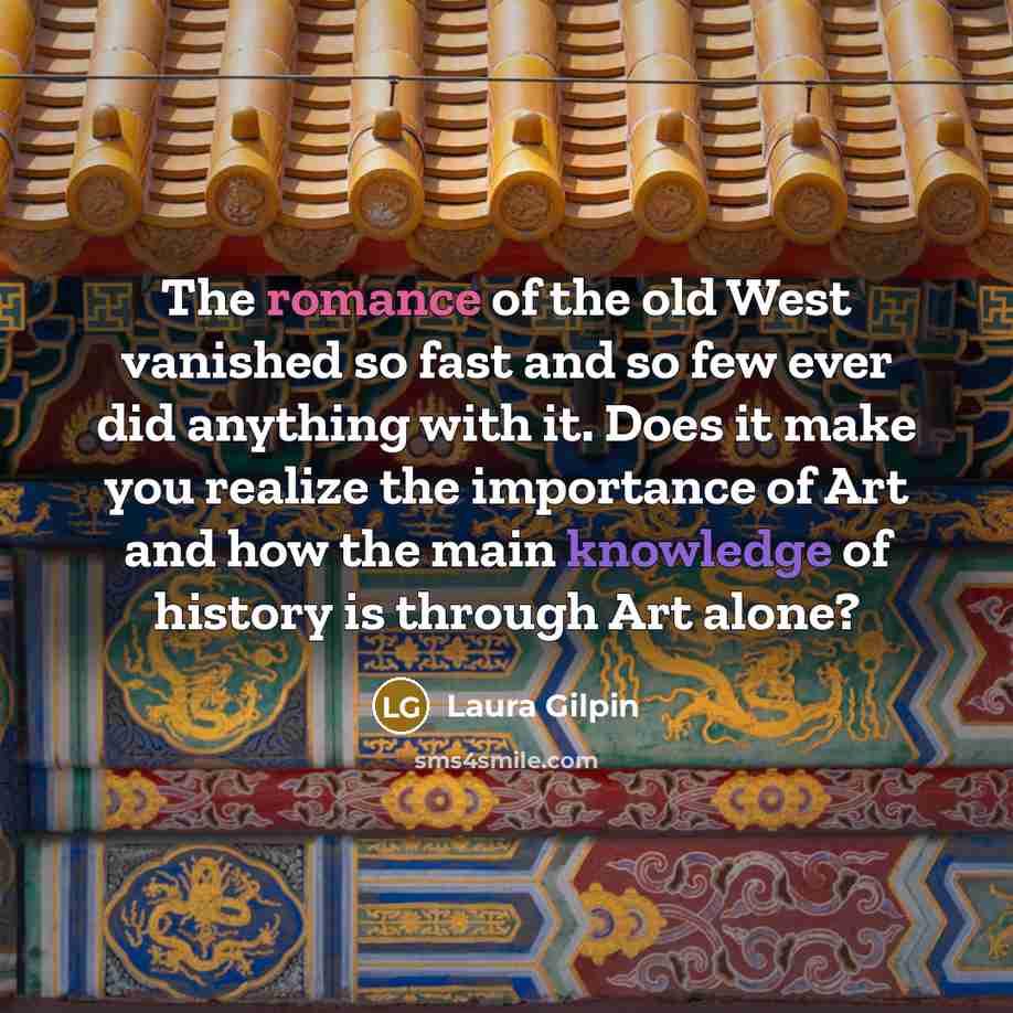 “The romance of the old West vanished so fast and…” quote by Laura Gilpin