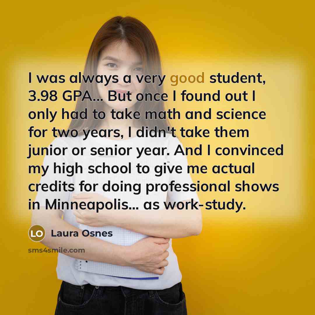 “I was always a very good student, 3.98 GPA... But…” quote by Laura Osnes