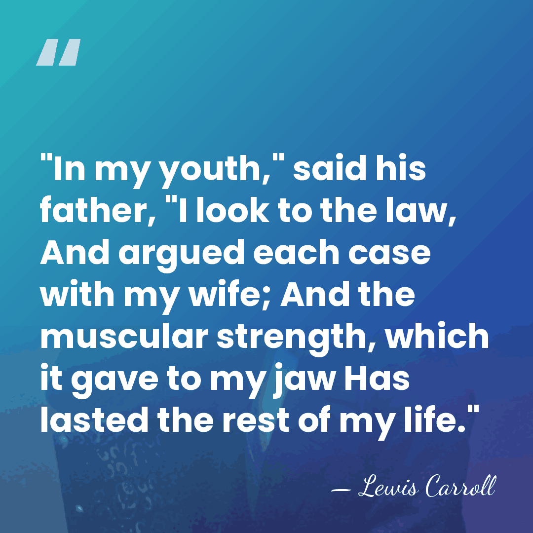"In my youth," said his father, "I look to the law, And&hellip; - Lewis Carroll