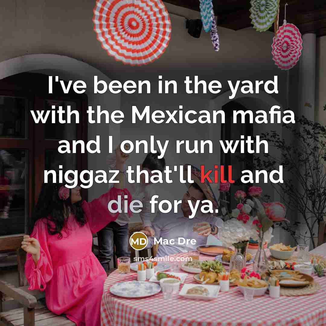 “I've been in the yard with the Mexican mafia and…” quote by Mac Dre