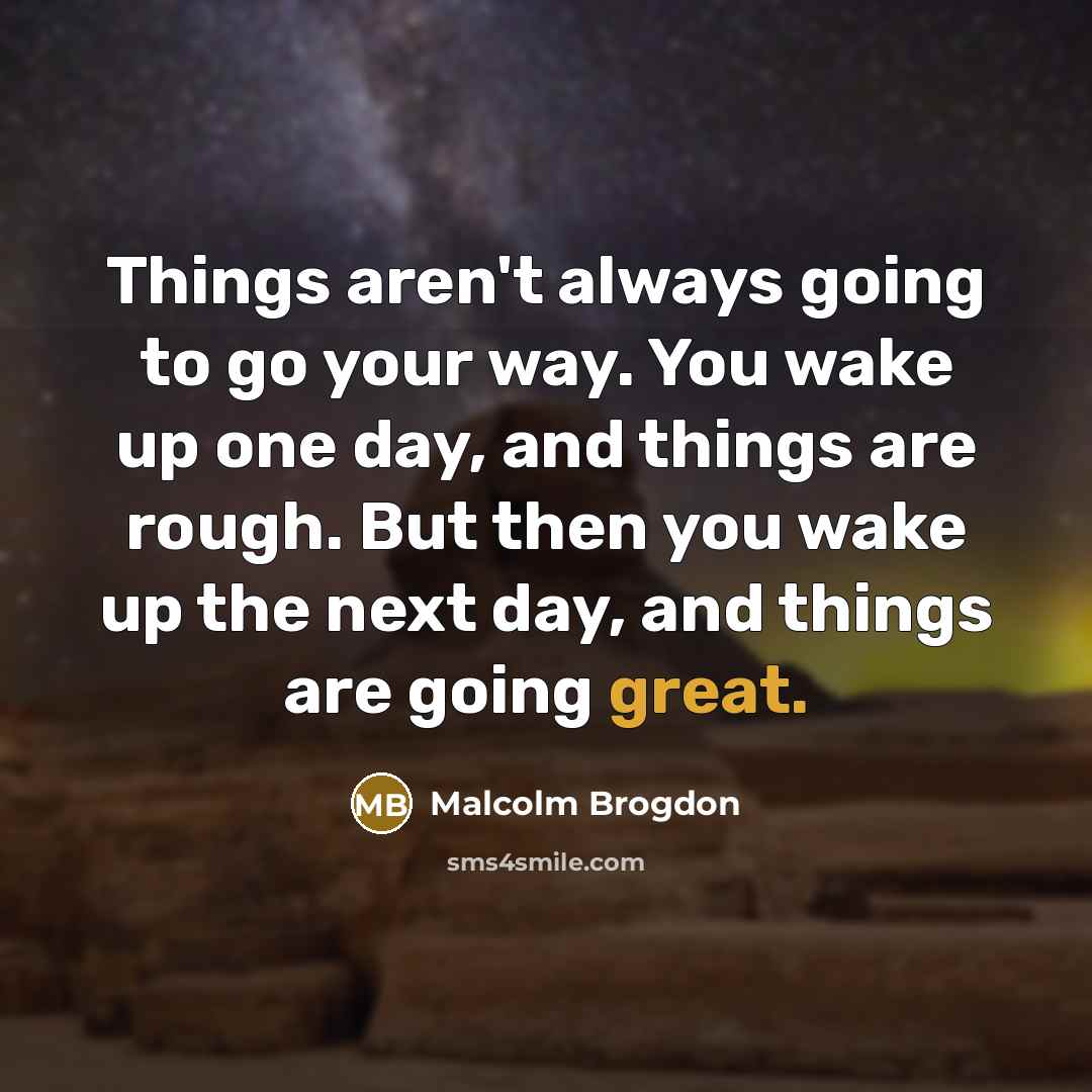 “Things aren't always going to go your way. You wake…” quote by Malcolm Brogdon