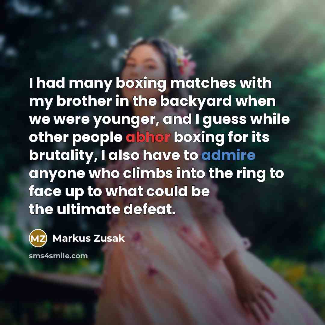 “I had many boxing matches with my brother in the…” quote by Markus Zusak