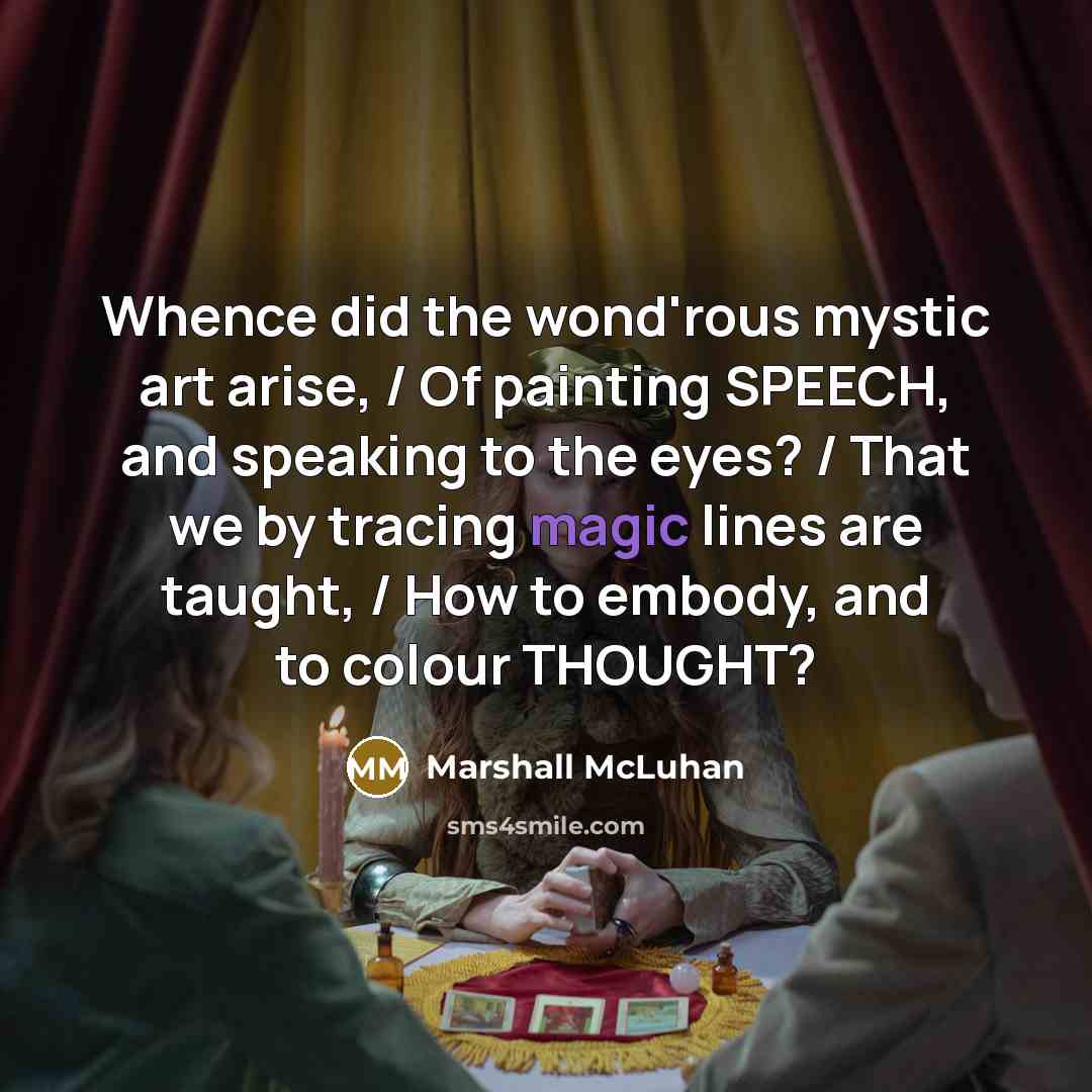 “Whence did the wond'rous mystic art arise, / Of painting…” quote by Marshall McLuhan