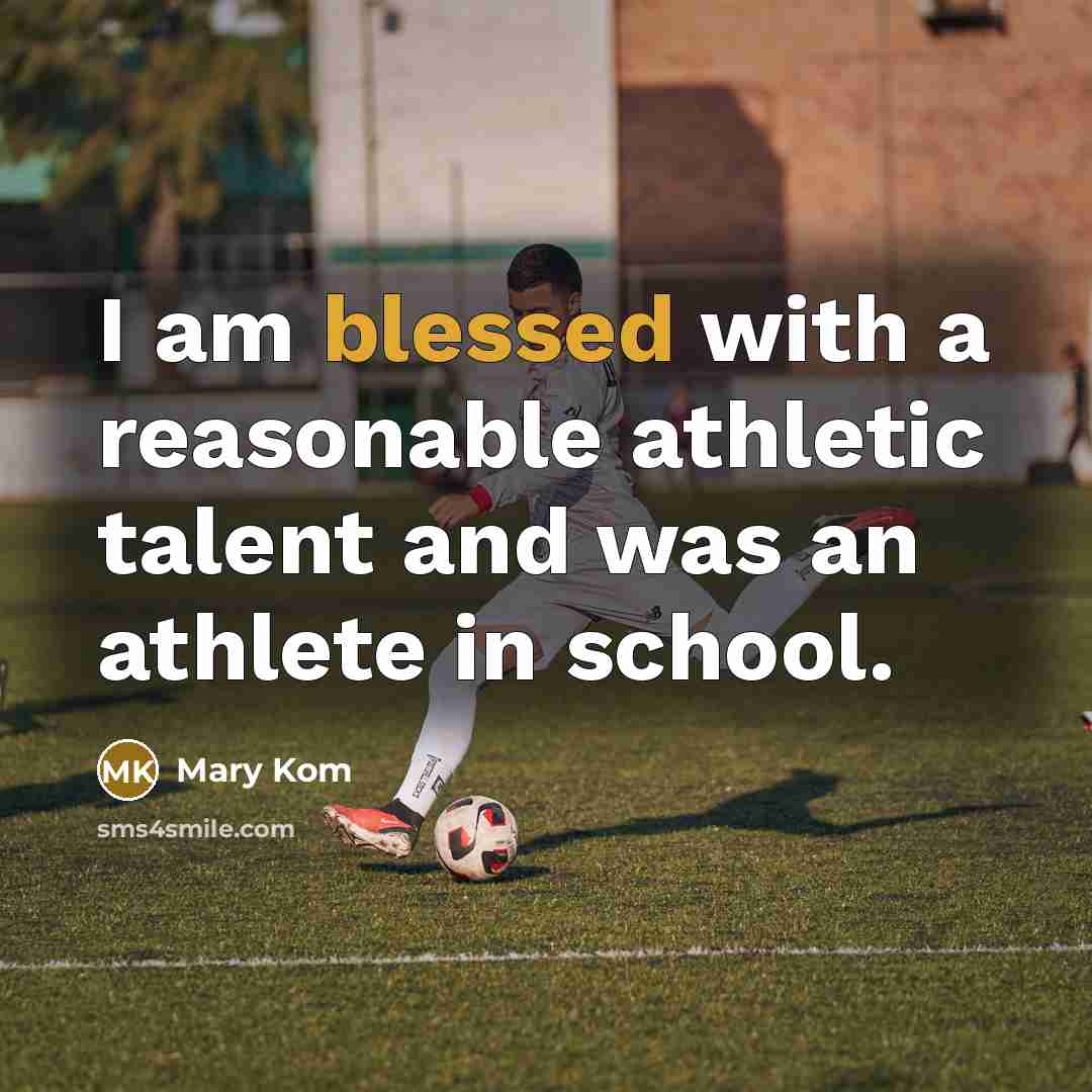 “I am blessed with a reasonable athletic talent and was…” quote by Mary Kom