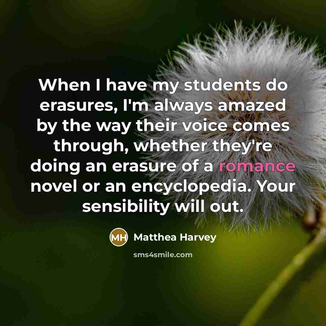 “When I have my students do erasures, I'm always amazed…” quote by Matthea Harvey