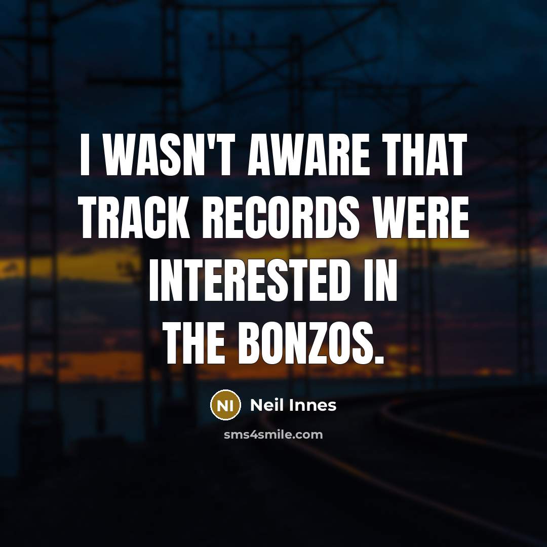 “I wasn't aware that Track Records were interested in the…” quote by Neil Innes