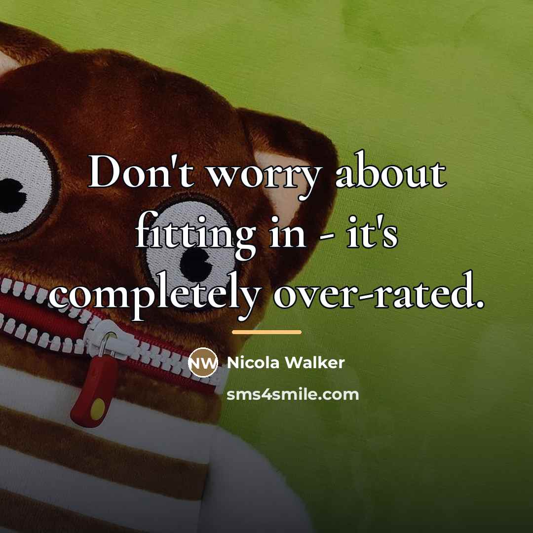 “Don't worry about fitting in - it's completely over-rated.…” quote by Nicola Walker