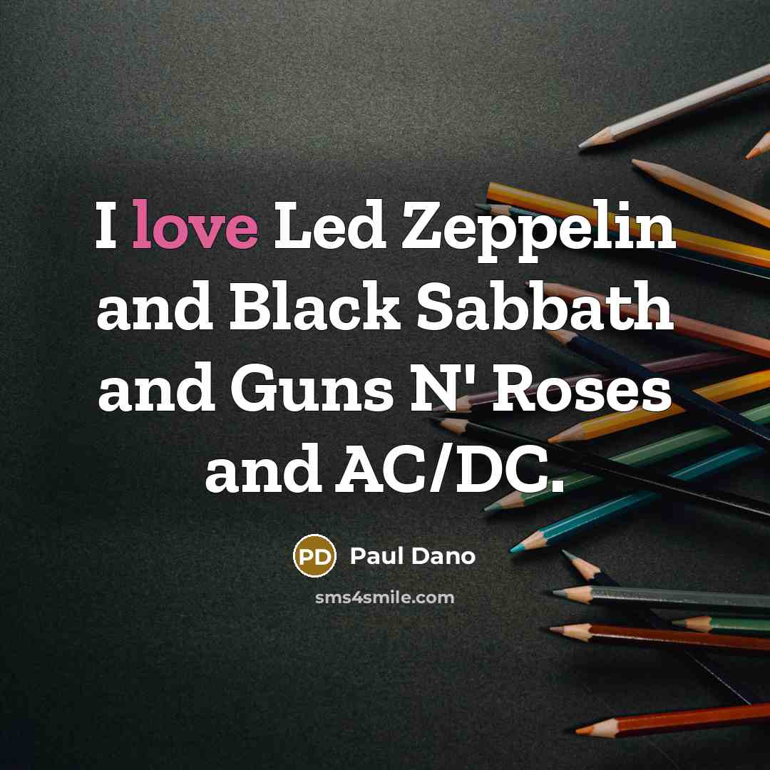 “I love Led Zeppelin and Black Sabbath and Guns N'…” quote by Paul Dano