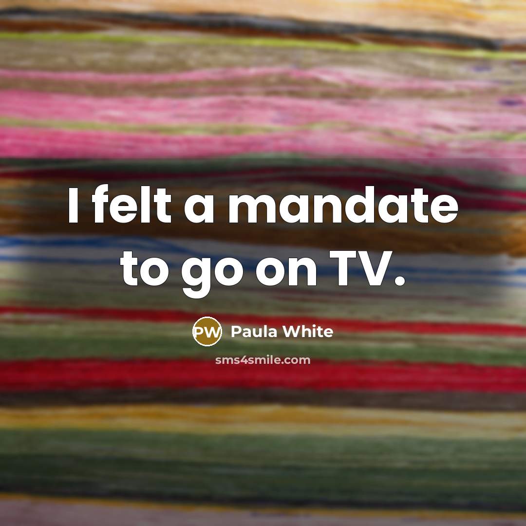“I felt a mandate to go on TV.…” quote by Paula White