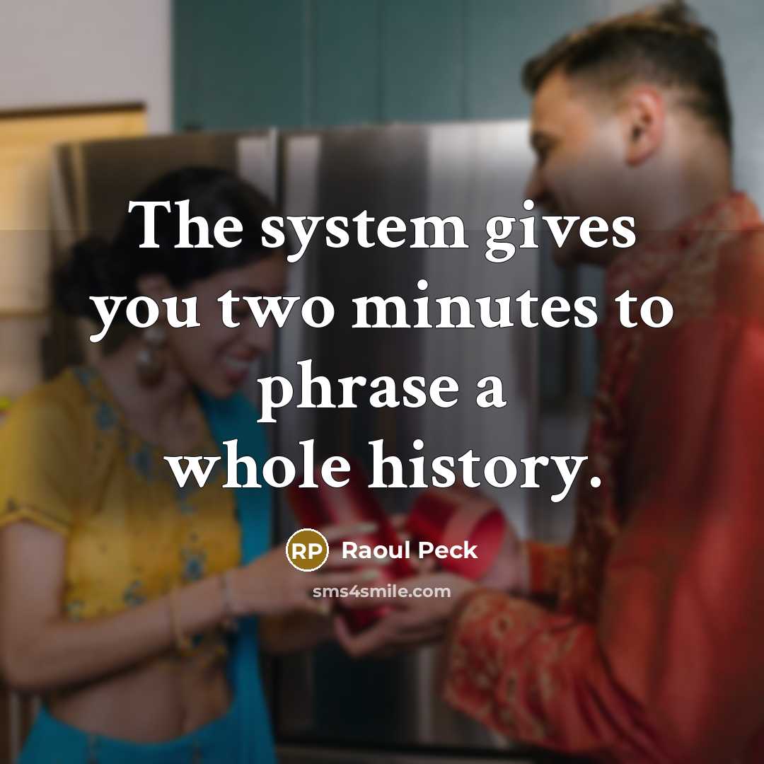 “The system gives you two minutes to phrase a whole…” quote by Raoul Peck