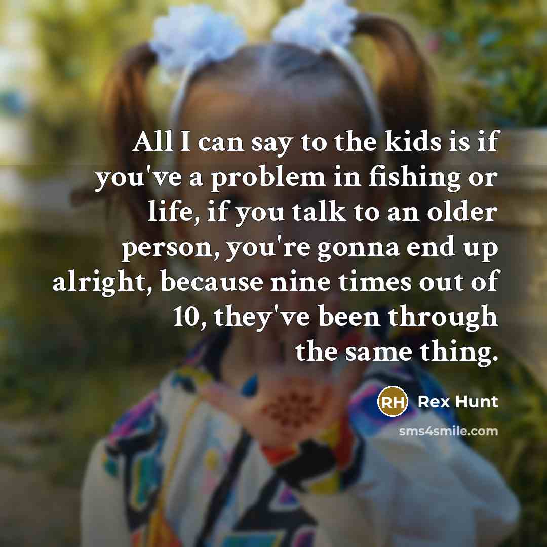 “All I can say to the kids is if you've…” quote by Rex Hunt