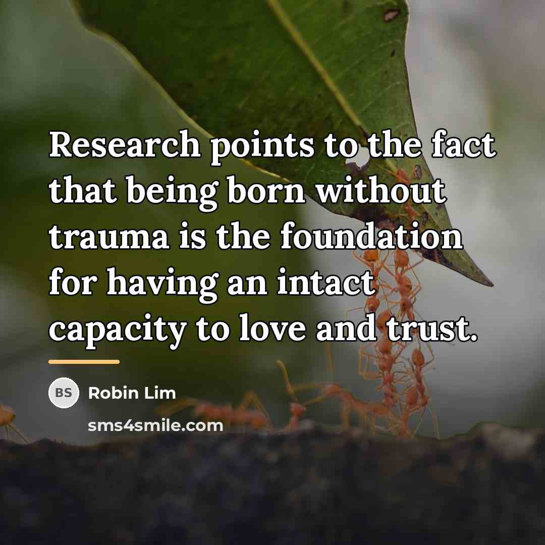 “Research points to the fact that being born without trauma…” quote by Robin Lim