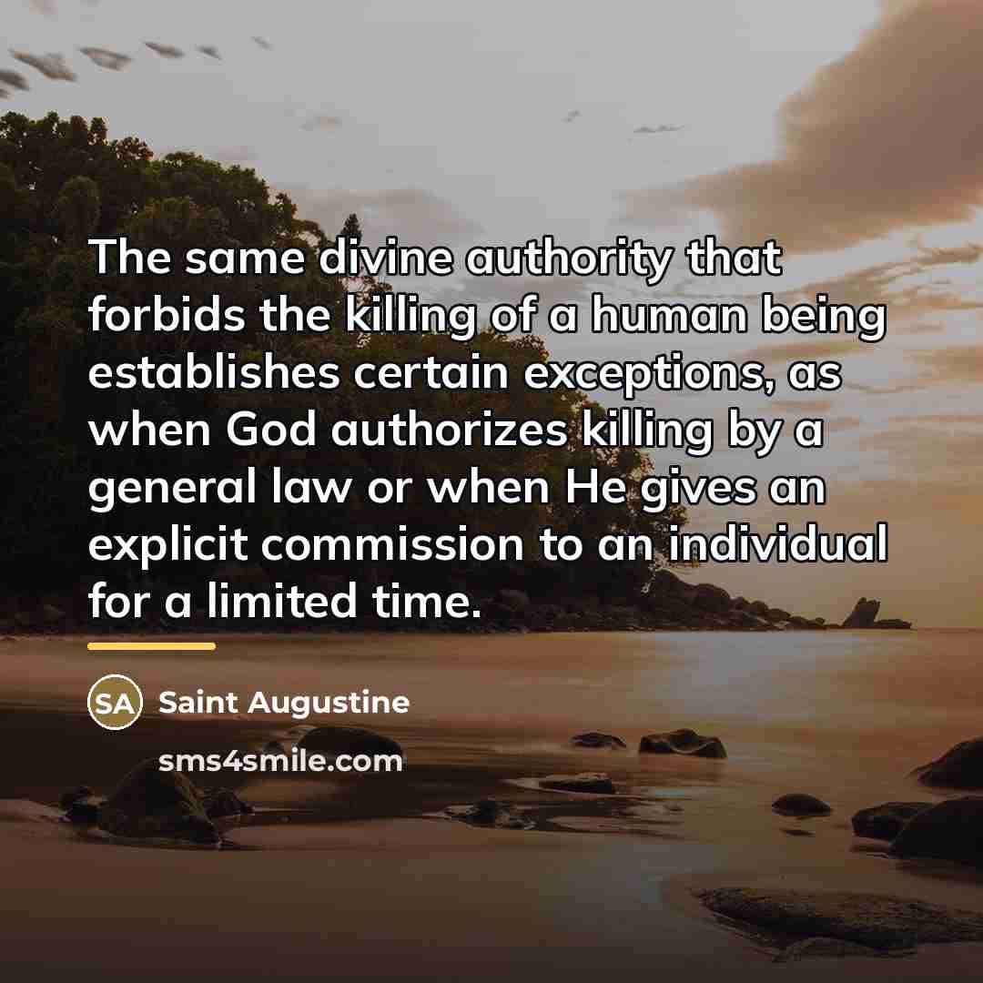 “The same divine authority that forbids the killing of a…” quote by Saint Augustine