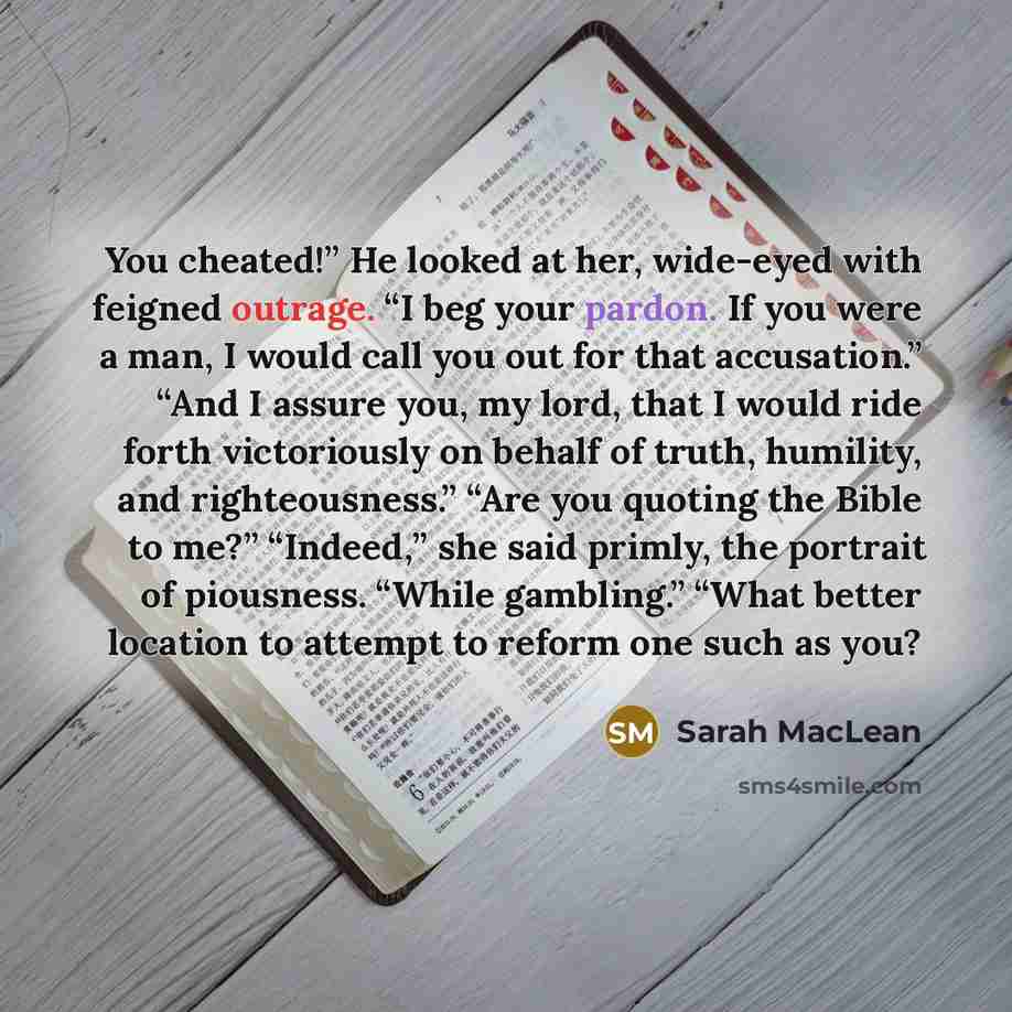 “You cheated!” He looked at her, wide-eyed with feigned outrage.…” quote by Sarah MacLean