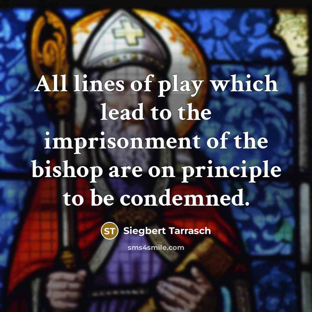 “All lines of play which lead to the imprisonment of…” quote by Siegbert Tarrasch