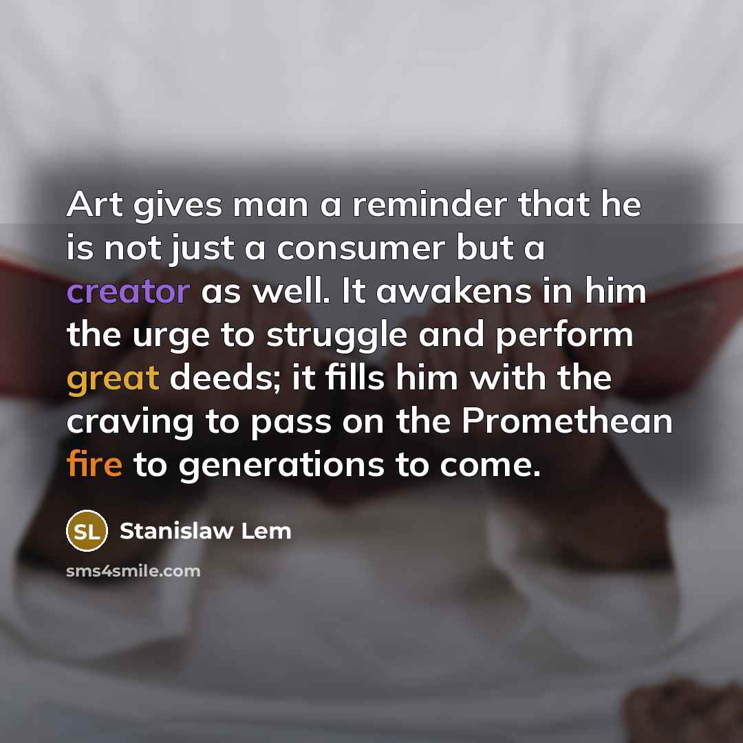 “Art gives man a reminder that he is not just…” quote by Stanislaw Lem
