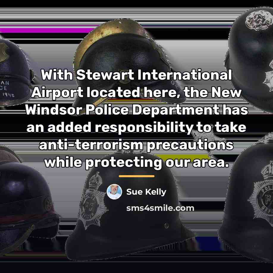 “With Stewart International Airport located here, the New Windsor Police…” quote by Sue Kelly
