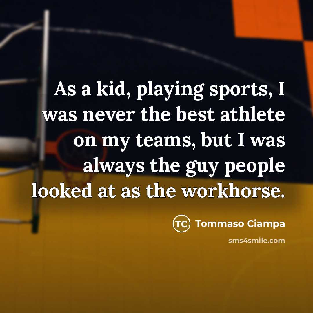 “As a kid, playing sports, I was never the best…” quote by Tommaso Ciampa