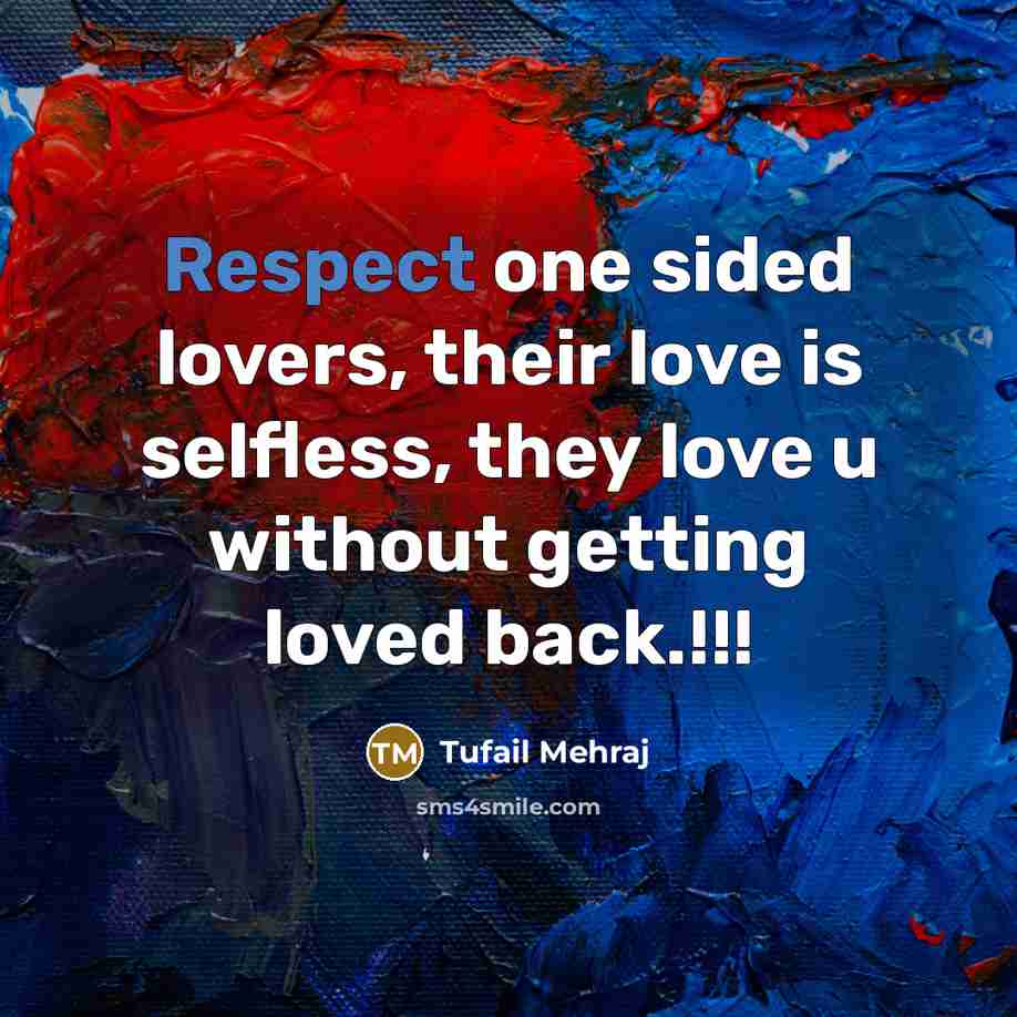 “Respect one sided lovers, their love is selfless, they love…” quote by Tufail Mehraj