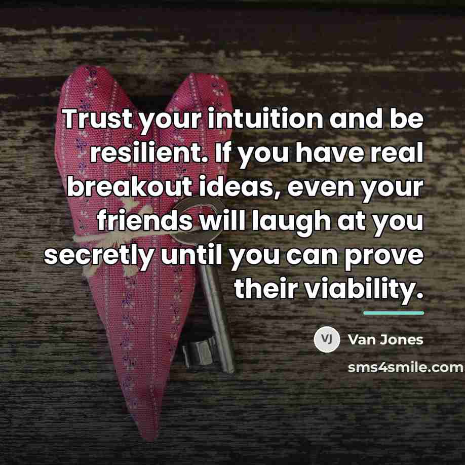 “Trust your intuition and be resilient. If you have real…” quote by Van Jones