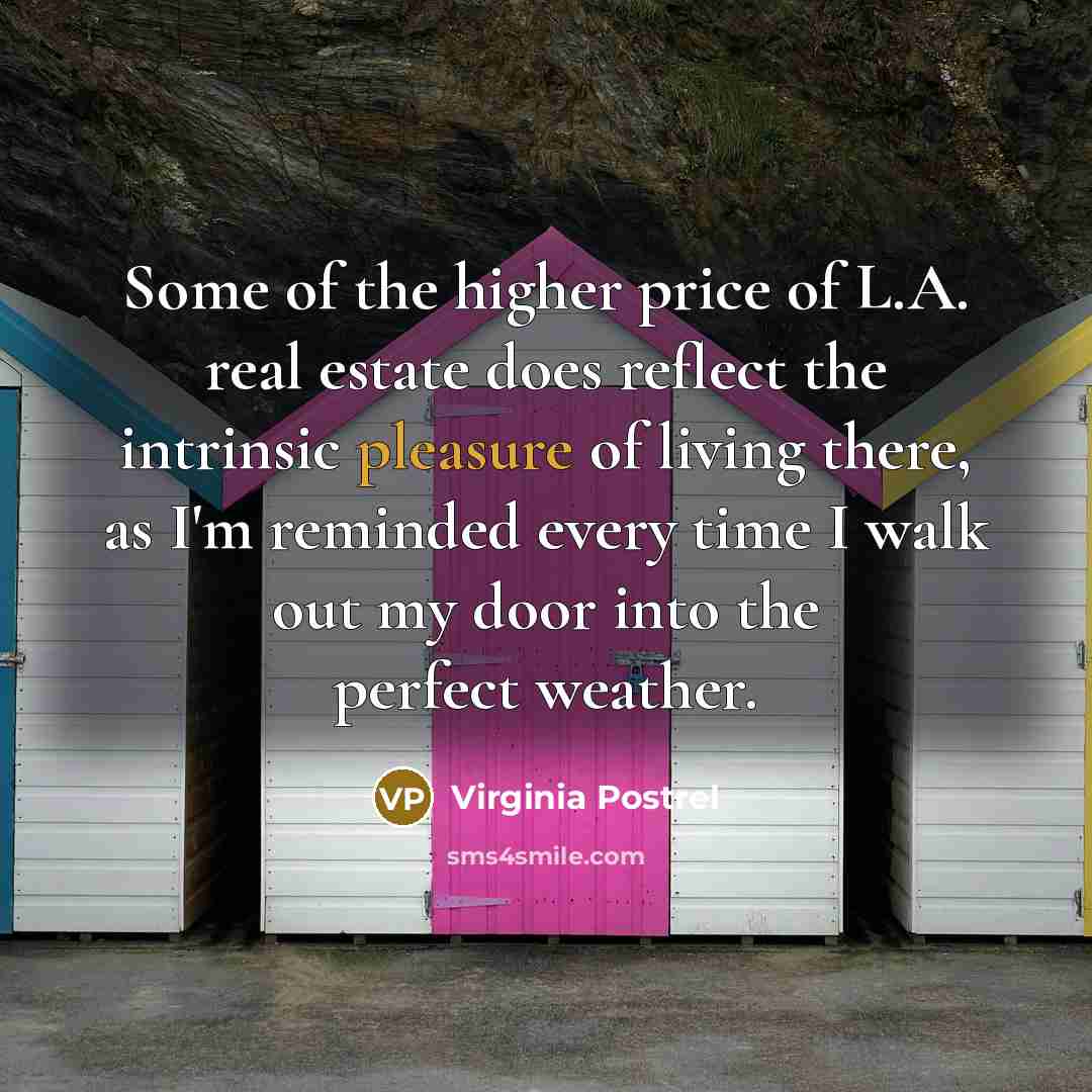 “Some of the higher price of L.A. real estate does…” quote by Virginia Postrel