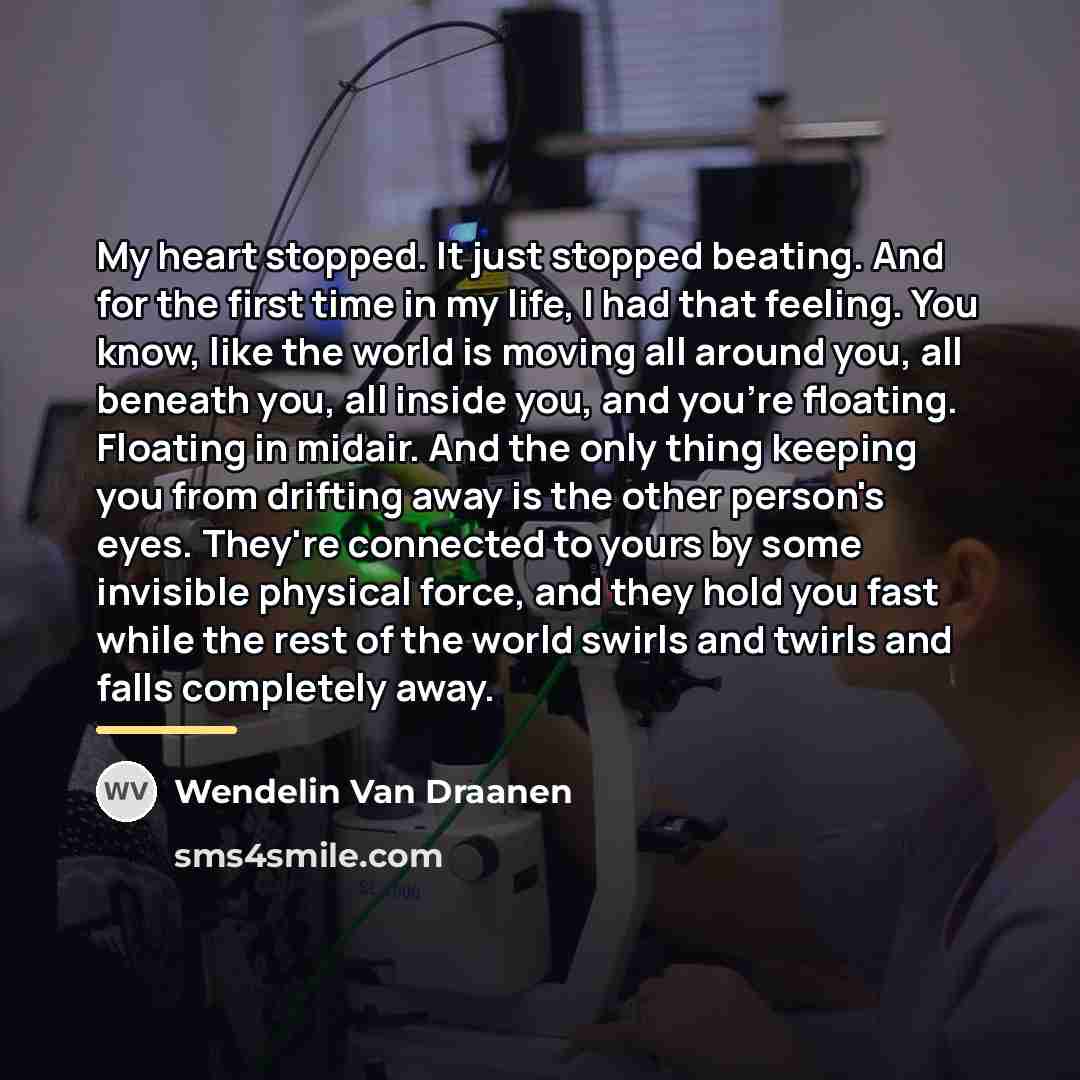“My heart stopped. It just stopped beating. And for the…” quote by Wendelin Van Draanen