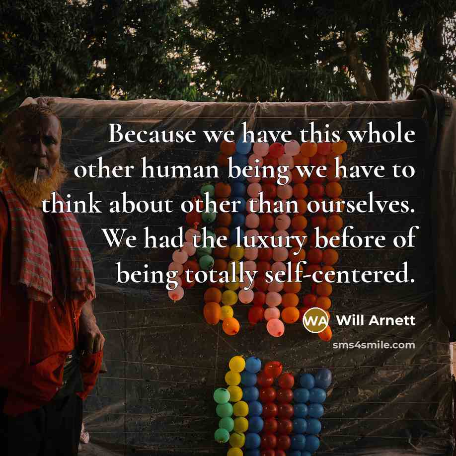 “Because we have this whole other human being we have…” quote by Will Arnett