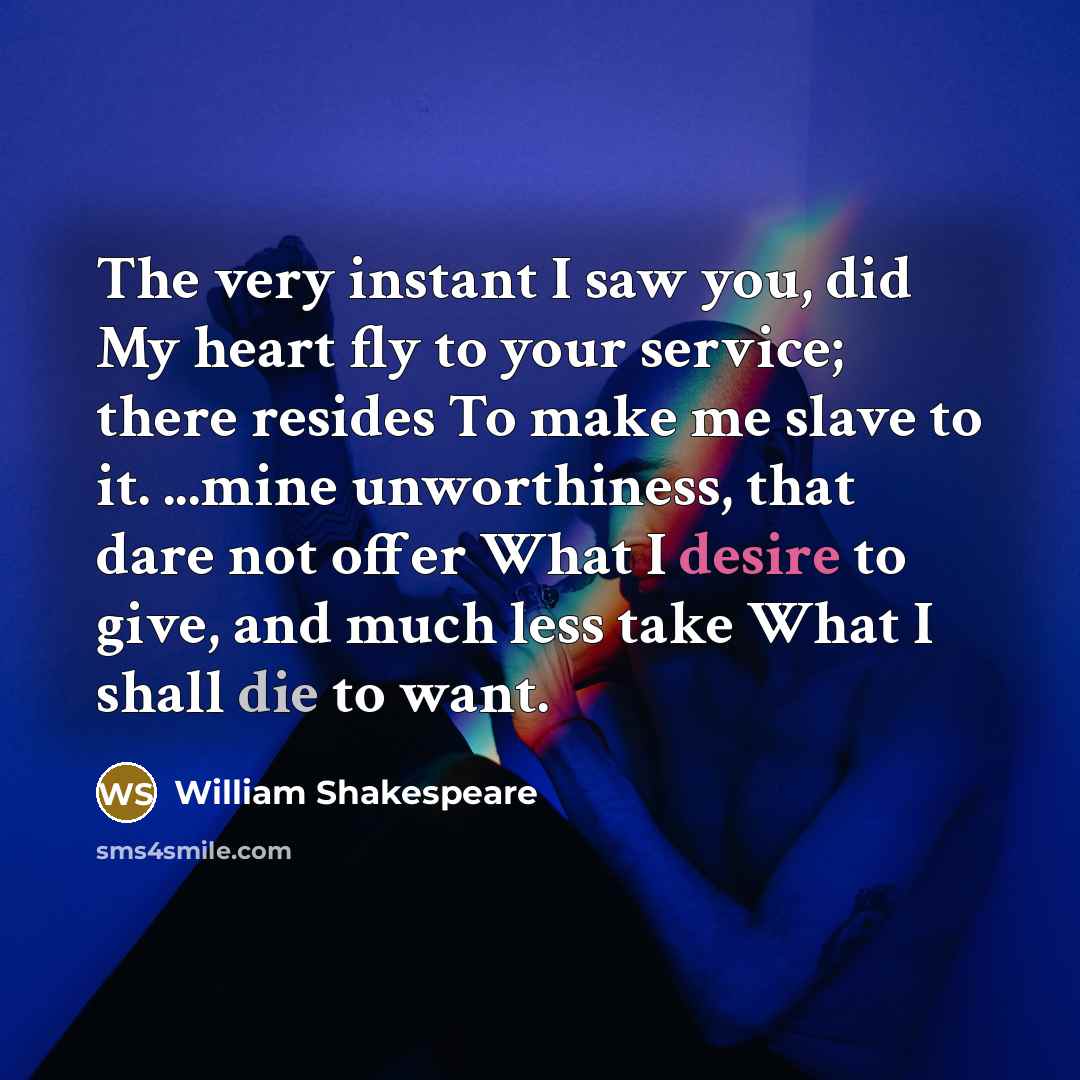 “The very instant I saw you, did My heart fly…” quote by William Shakespeare