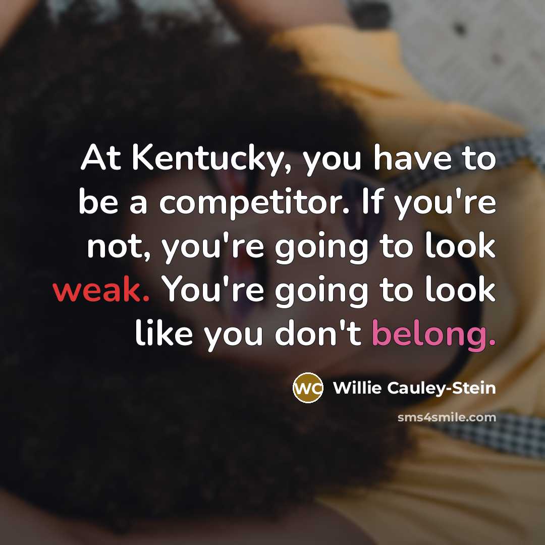 “At Kentucky, you have to be a competitor. If you're…” quote by Willie Cauley-Stein