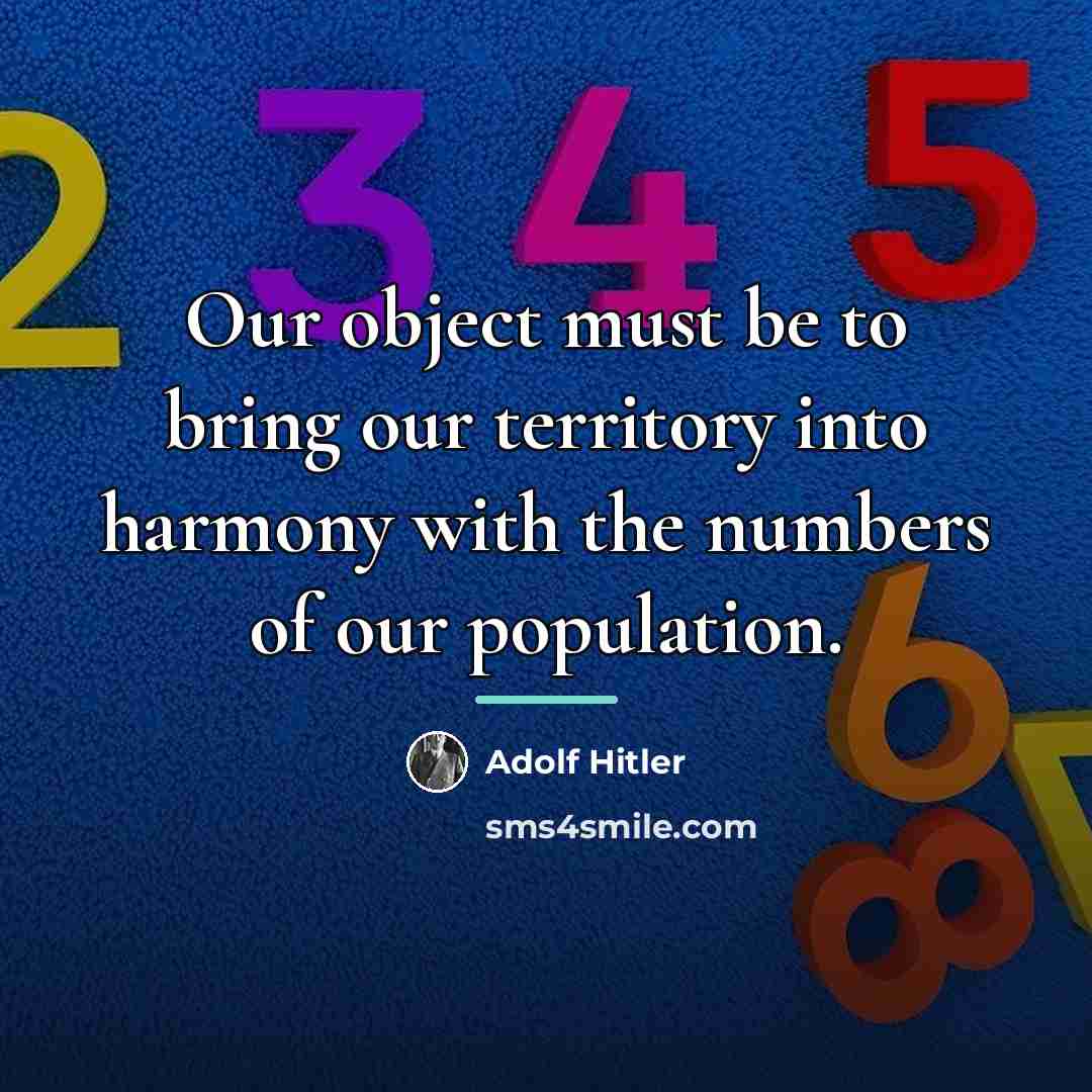 “Our object must be to bring our territory into harmony…” quote by Adolf Hitler