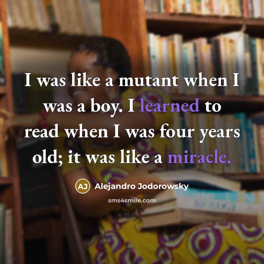 “I was like a mutant when I was a boy.…” quote by Alejandro Jodorowsky