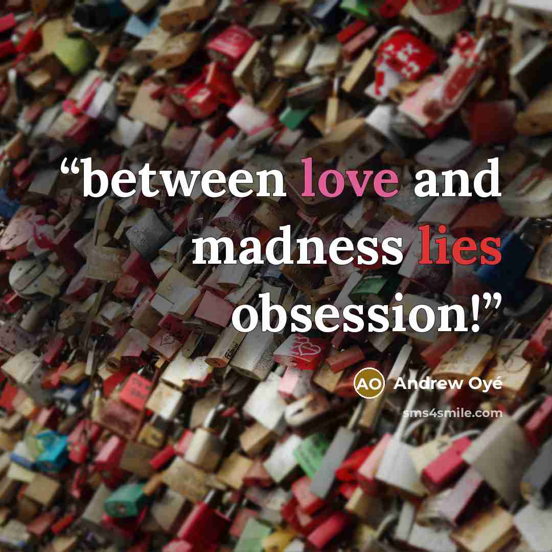 “between love and madness lies obsession!” quote by Andrew Oyé