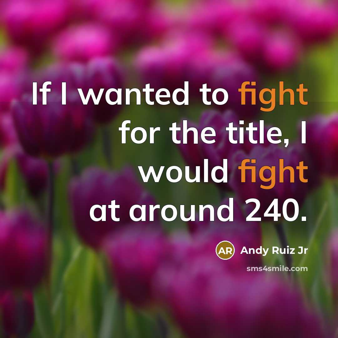 “If I wanted to fight for the title, I would…” quote by Andy Ruiz Jr
