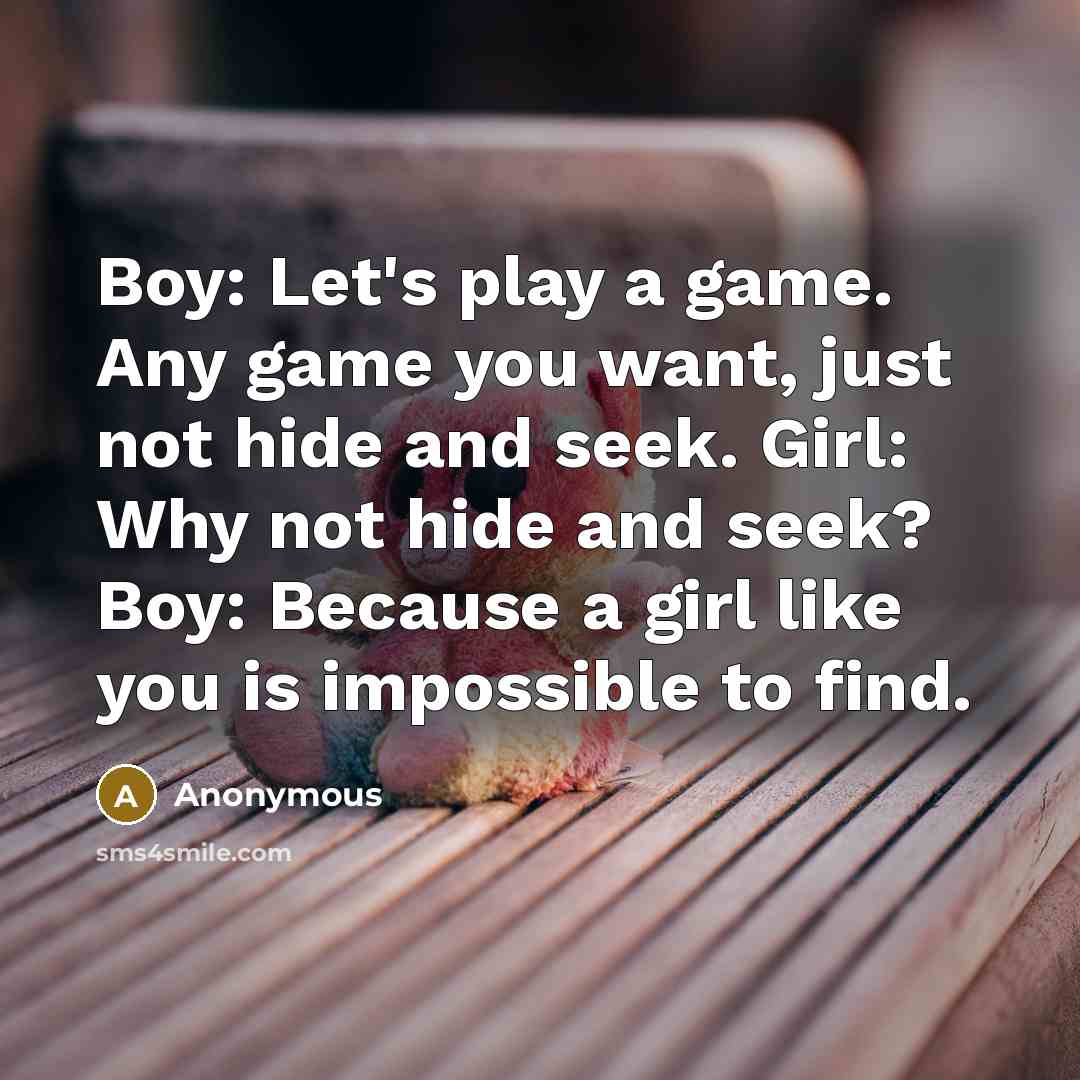 “Boy: Let's play a game. Any game you want, just…” quote by Anonymous