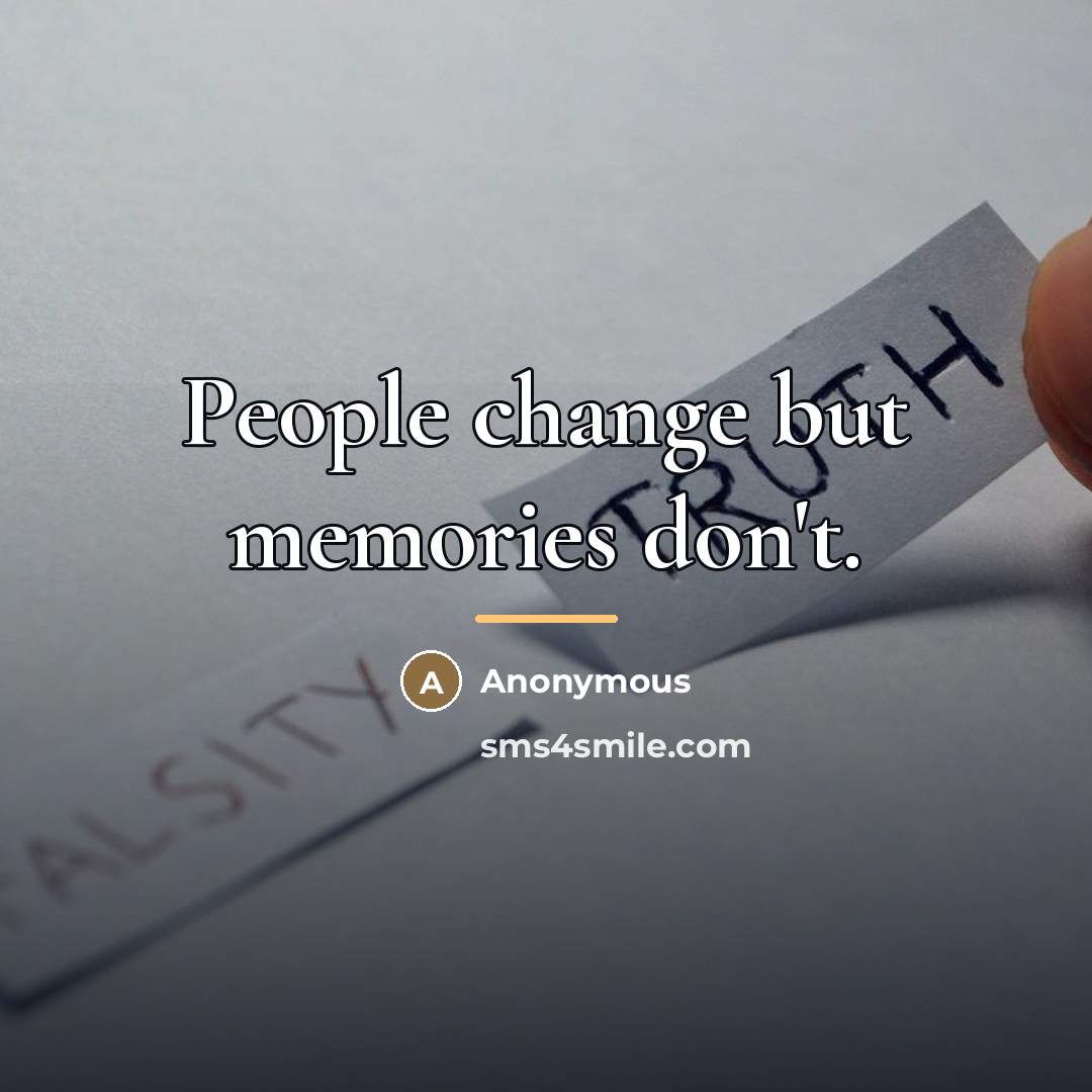 “People change but memories don't.…” quote by Anonymous