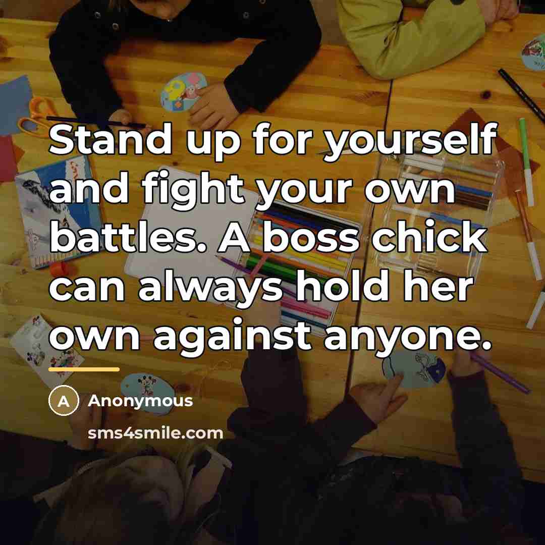 “Stand up for yourself and fight your own battles. A…” quote by Anonymous