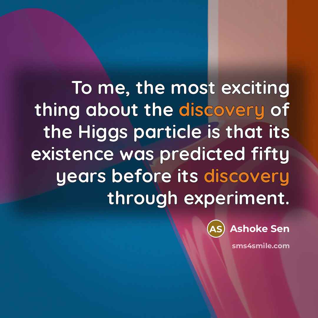 “To me, the most exciting thing about the discovery of…” quote by Ashoke Sen