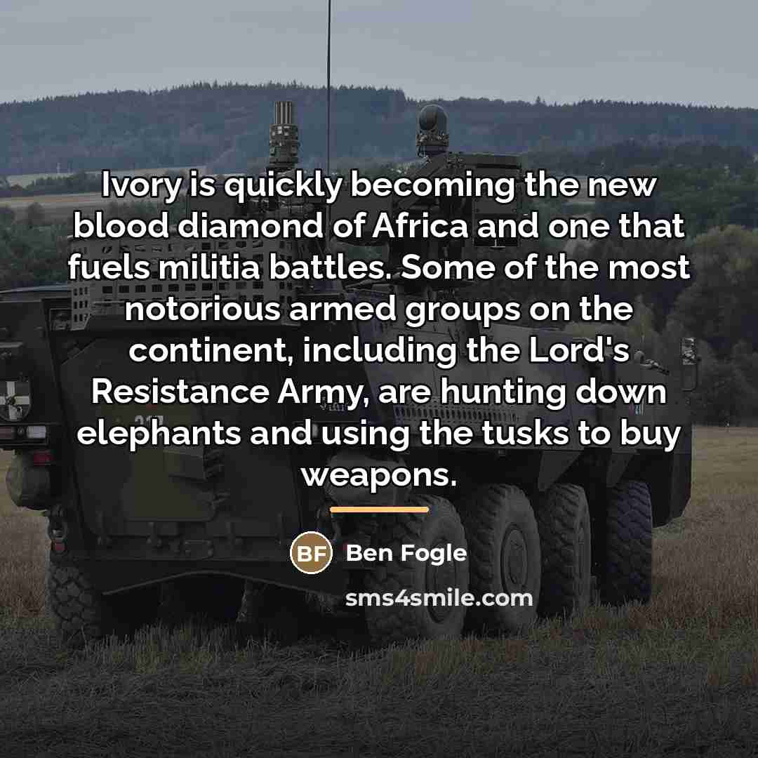 “Ivory is quickly becoming the new blood diamond of Africa…” quote by Ben Fogle