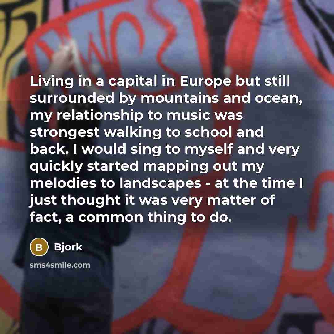 “Living in a capital in Europe but still surrounded by…” quote by Bjork