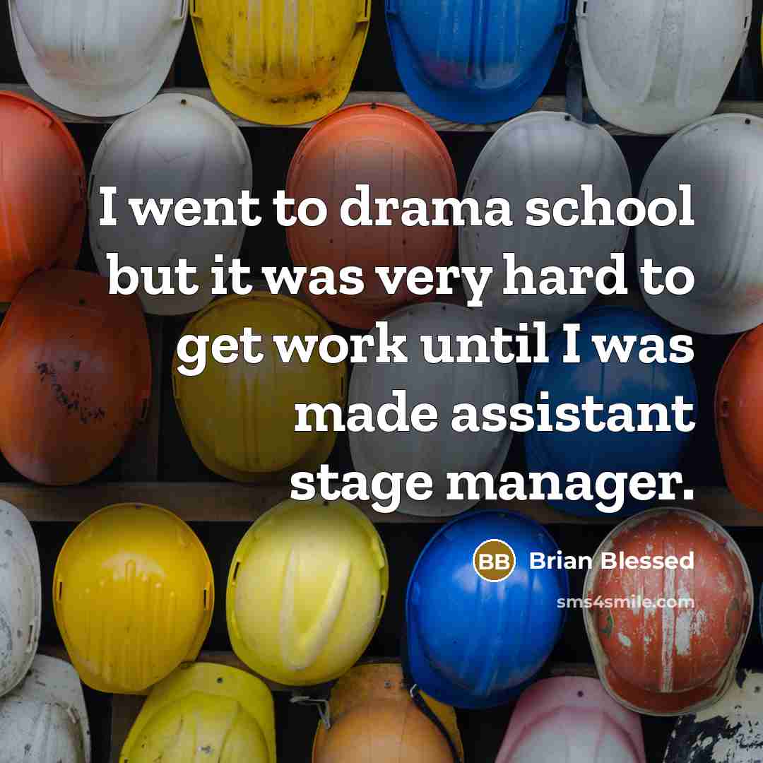 “I went to drama school but it was very hard…” quote by Brian Blessed