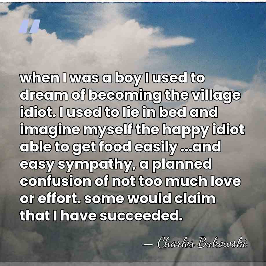 when I was a boy I used to dream of becoming the&hellip; - Charles Bukowski