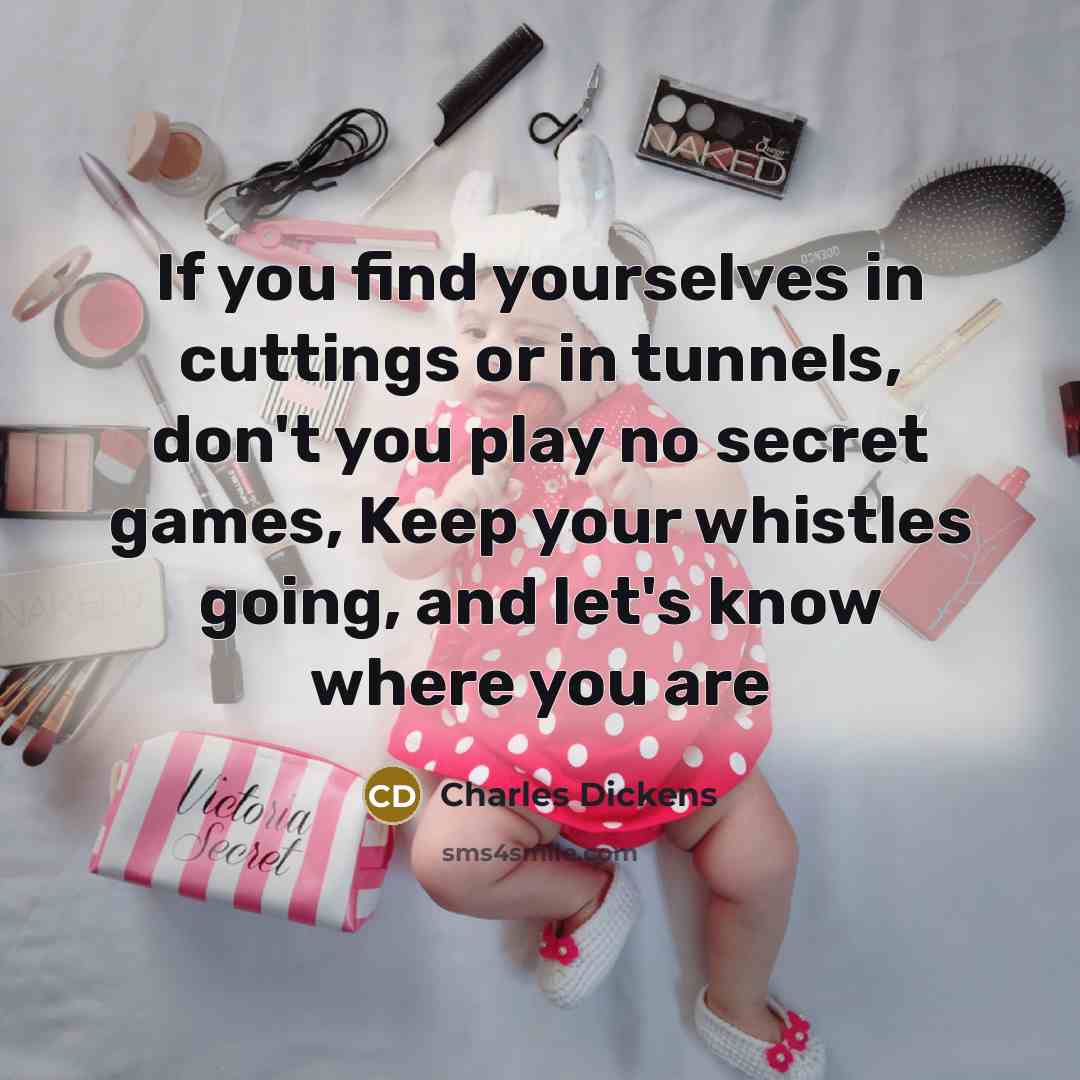 “If you find yourselves in cuttings or in tunnels, don't…” quote by Charles Dickens