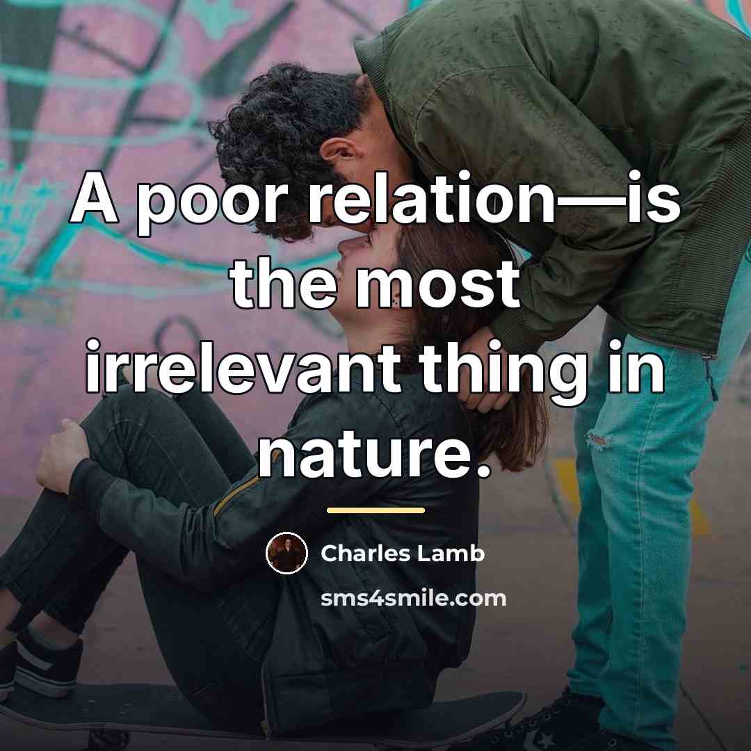 “A poor relation—is the most irrelevant thing in nature.…” quote by Charles Lamb