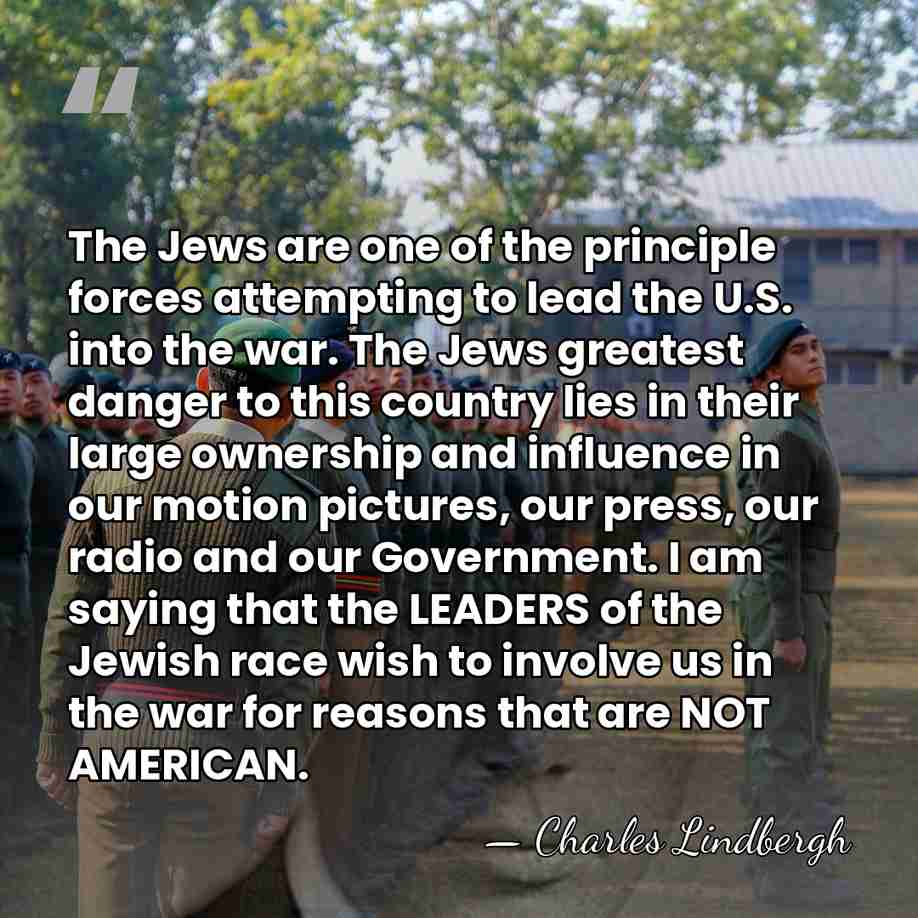The Jews are one of the principle forces attempting to lead the&hellip; - Charles Lindbergh