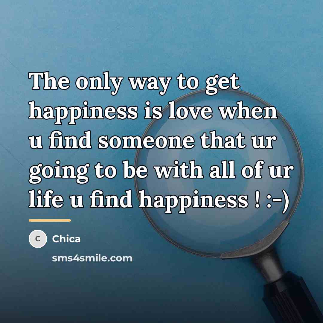 “The only way to get happiness is love when u…” quote by Chica