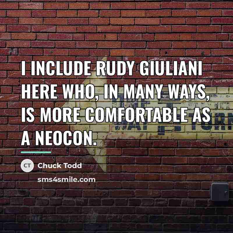 “I include Rudy Giuliani here who, in many ways, is…” quote by Chuck Todd