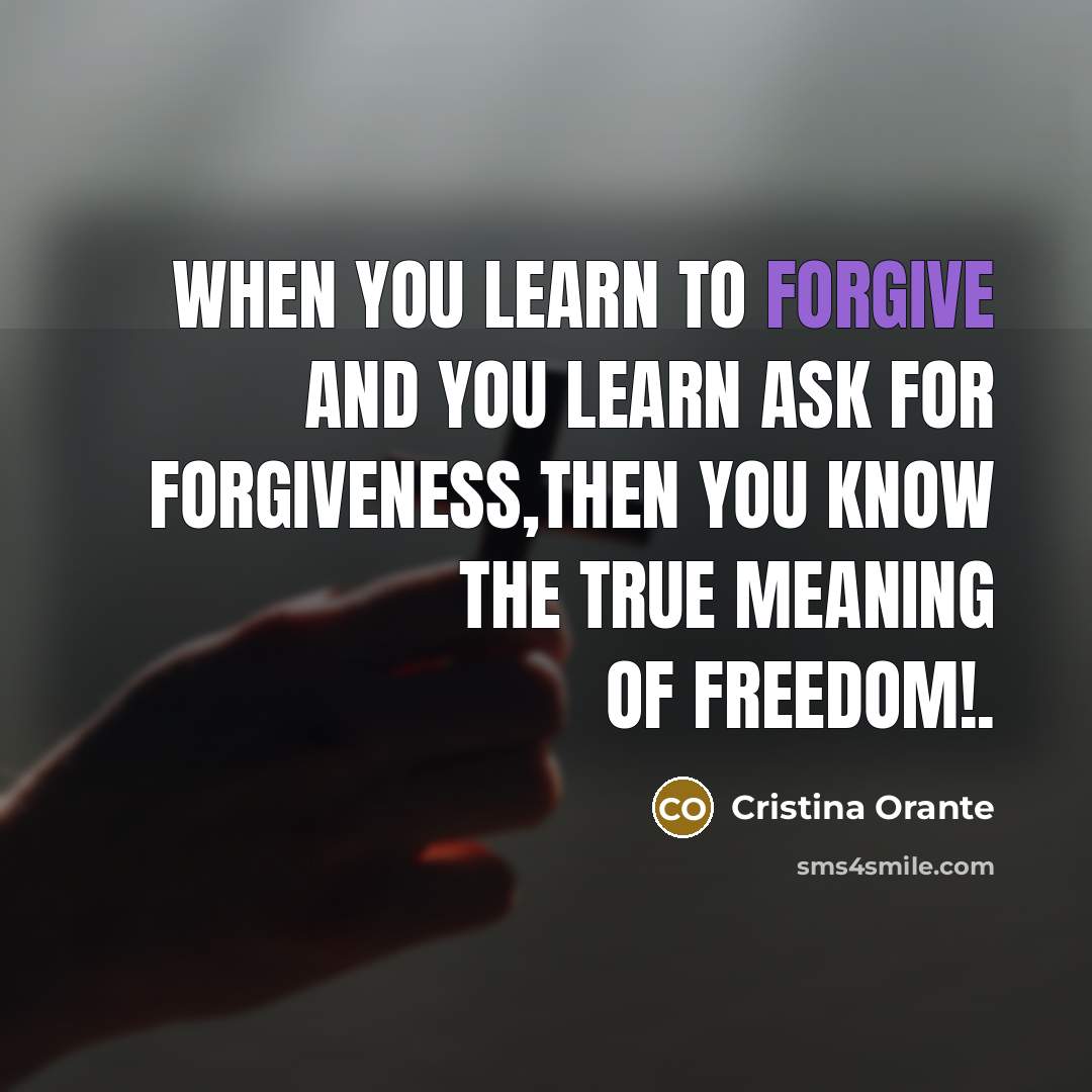 “When you learn to forgive and you learn ask for…” quote by Cristina Orante
