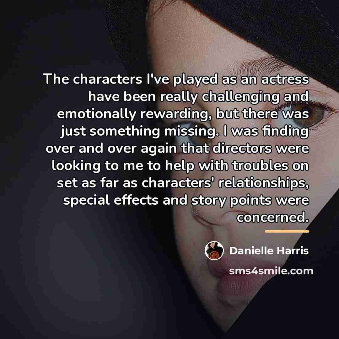 “The characters I've played as an actress have been really…” quote by Danielle Harris