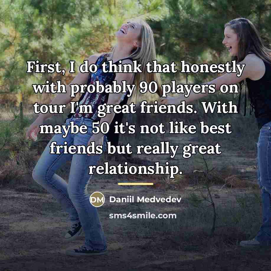 “First, I do think that honestly with probably 90 players…” quote by Daniil Medvedev